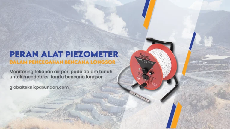 Peran Alat Piezometer Dalam Mendeteksi Bencana Longsor