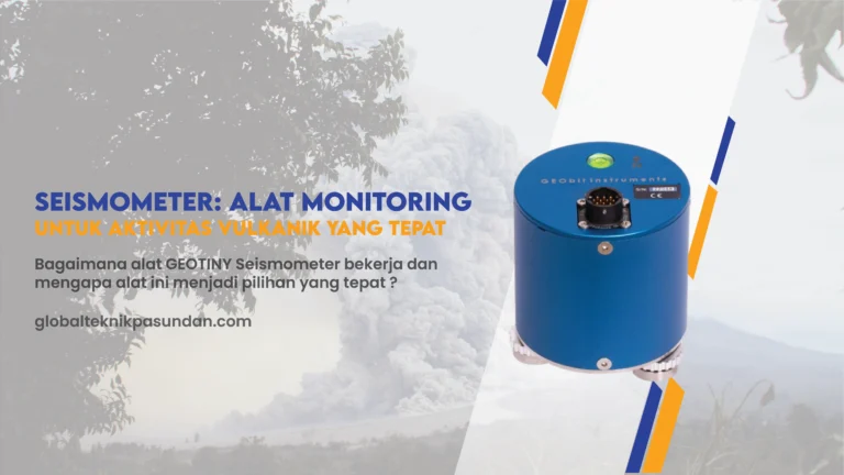 GEOTINY Seismometer: Alat Monitoring Aktivitas Vulkanik yang Tepat dan Akurat