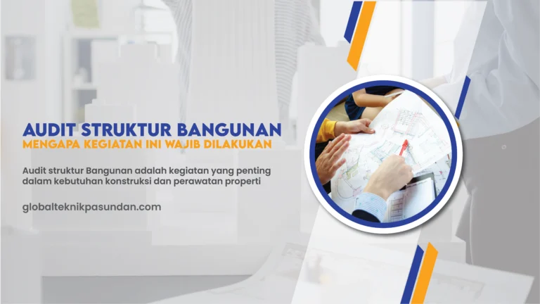 Kenapa Audit Struktur Bangunan Wajib Dilakukan? Ini Alasannya!