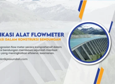 Aplikasi Flow Meter dalam Konstruksi Bendungan Modern