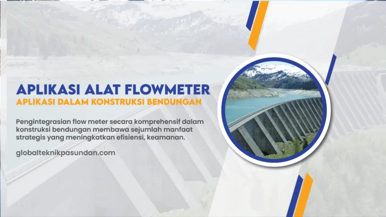 Aplikasi Flow Meter dalam Konstruksi Bendungan Modern