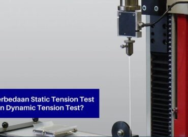 Apa Perbedaan Static Tension Test Dengan Dynamic Tension Test?
