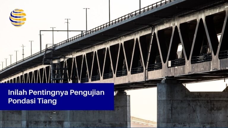 Inilah Pentingnya Pengujian Pondasi Tiang