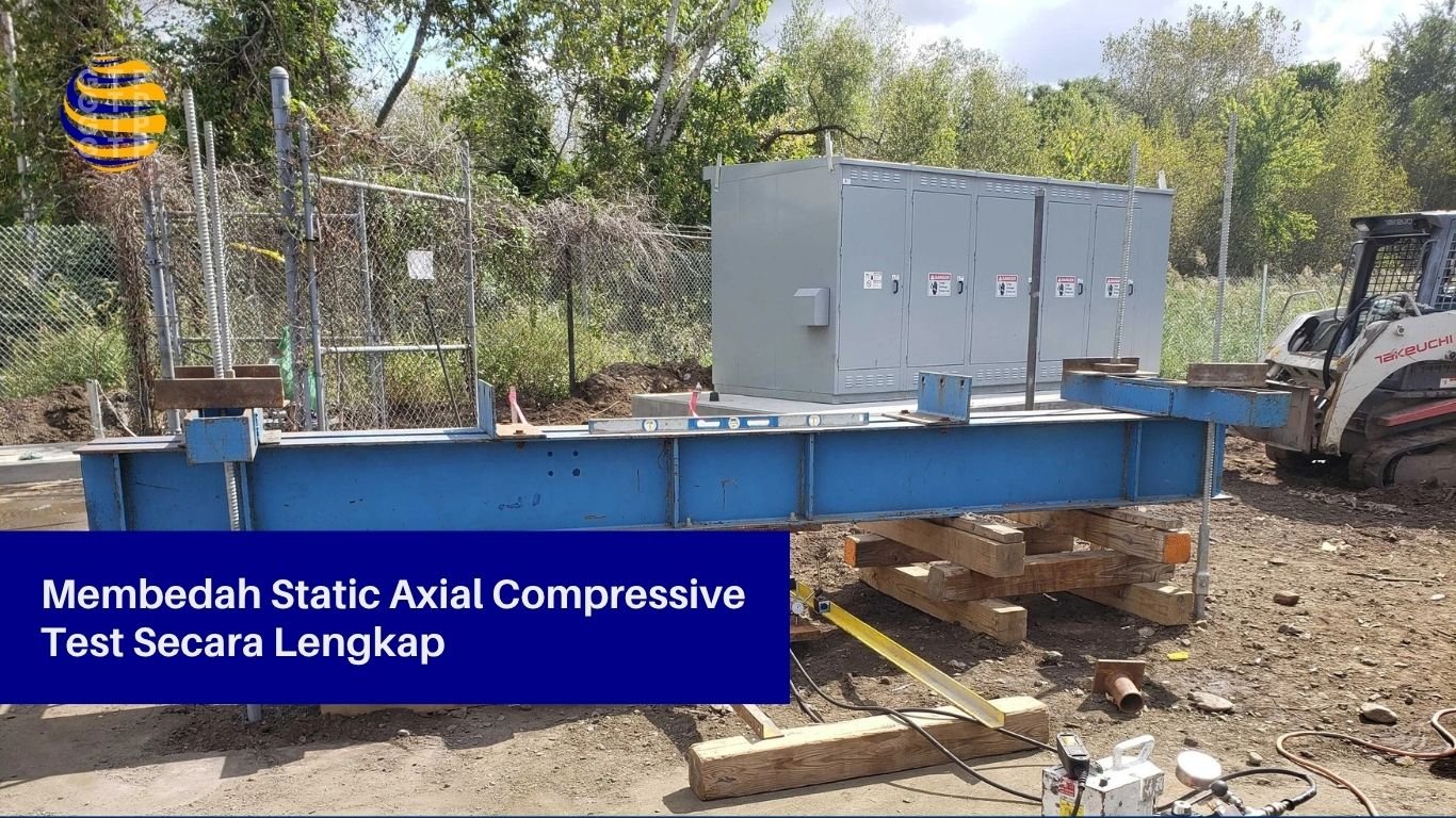Membedah Static Axial Compressive Test Secara Lengkap