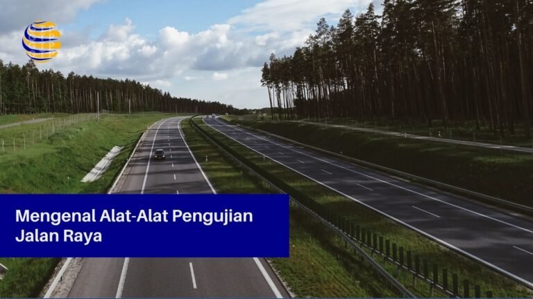 Mengenal Alat-Alat Pengujian Jalan Raya