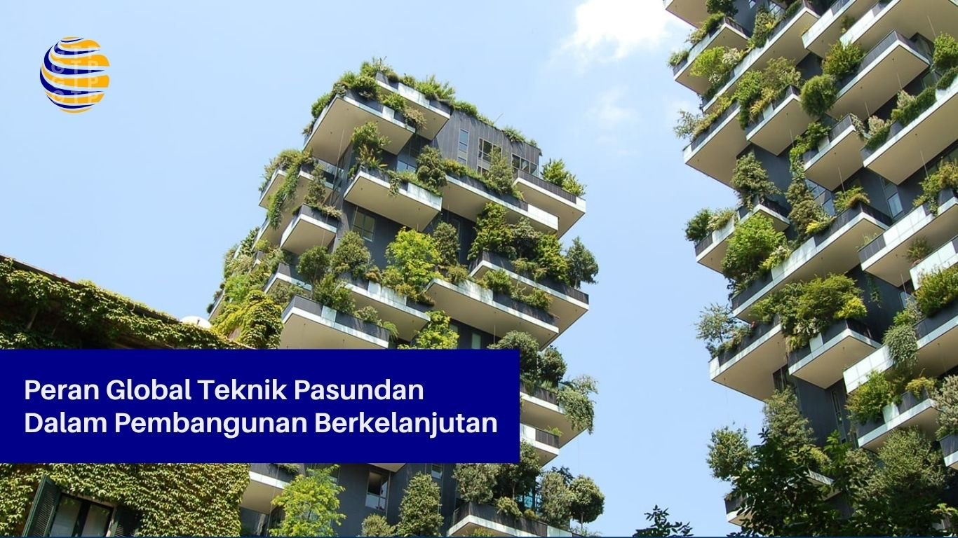 Peran Global Teknik Pasundan Dalam Pembangunan Berkelanjutan