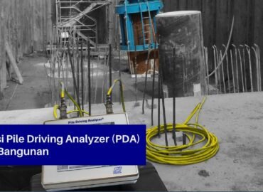 Fungsi Pile Driving Analyzer (PDA) Pada Bangunan