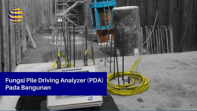 Fungsi Pile Driving Analyzer (PDA) Pada Bangunan