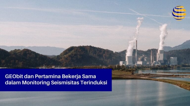 GEObit dan Pertamina Bekerja Sama dalam Monitoring Seismisitas Terinduksi