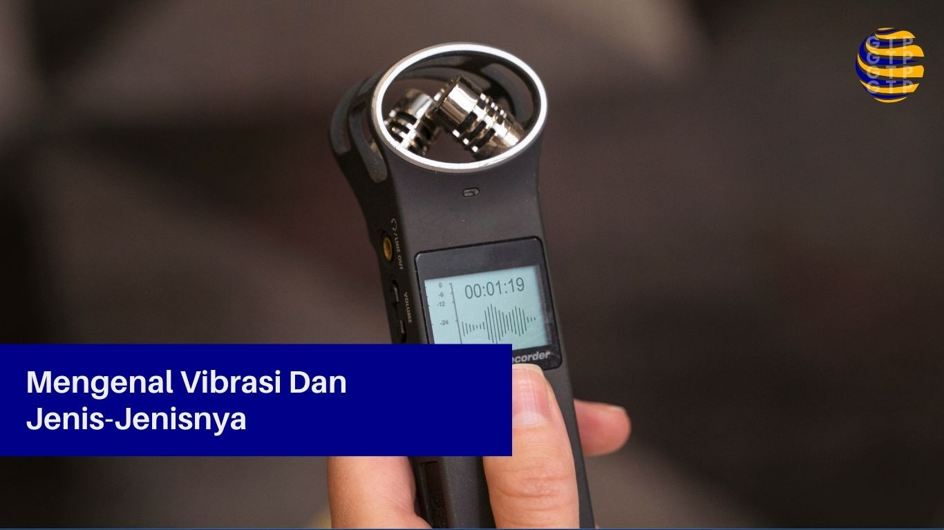 Mengenal Vibrasi Dan Jenis-Jenisnya