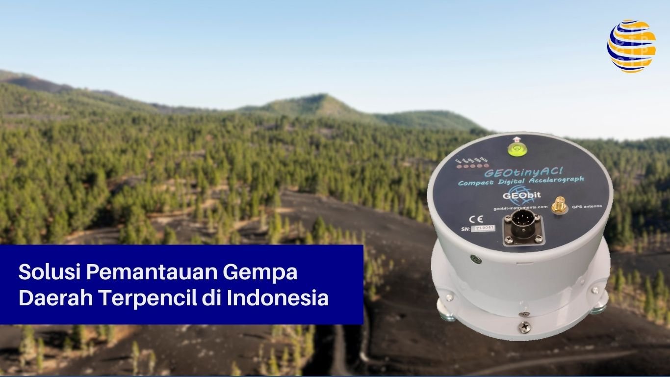 Solusi Pemantauan Gempa Daerah Terpencil di Indonesia