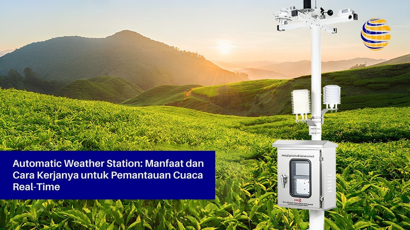 Automatic Weather Station Manfaat dan Cara Kerjanya untuk Pemantauan Cuaca Real-Time
