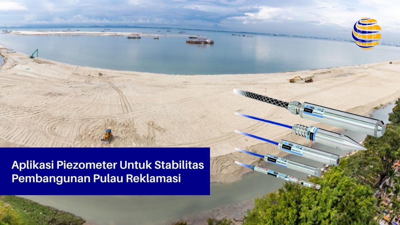 Aplikasi Piezometer Untuk Stabilitas Pembangunan Pulau Reklamasi