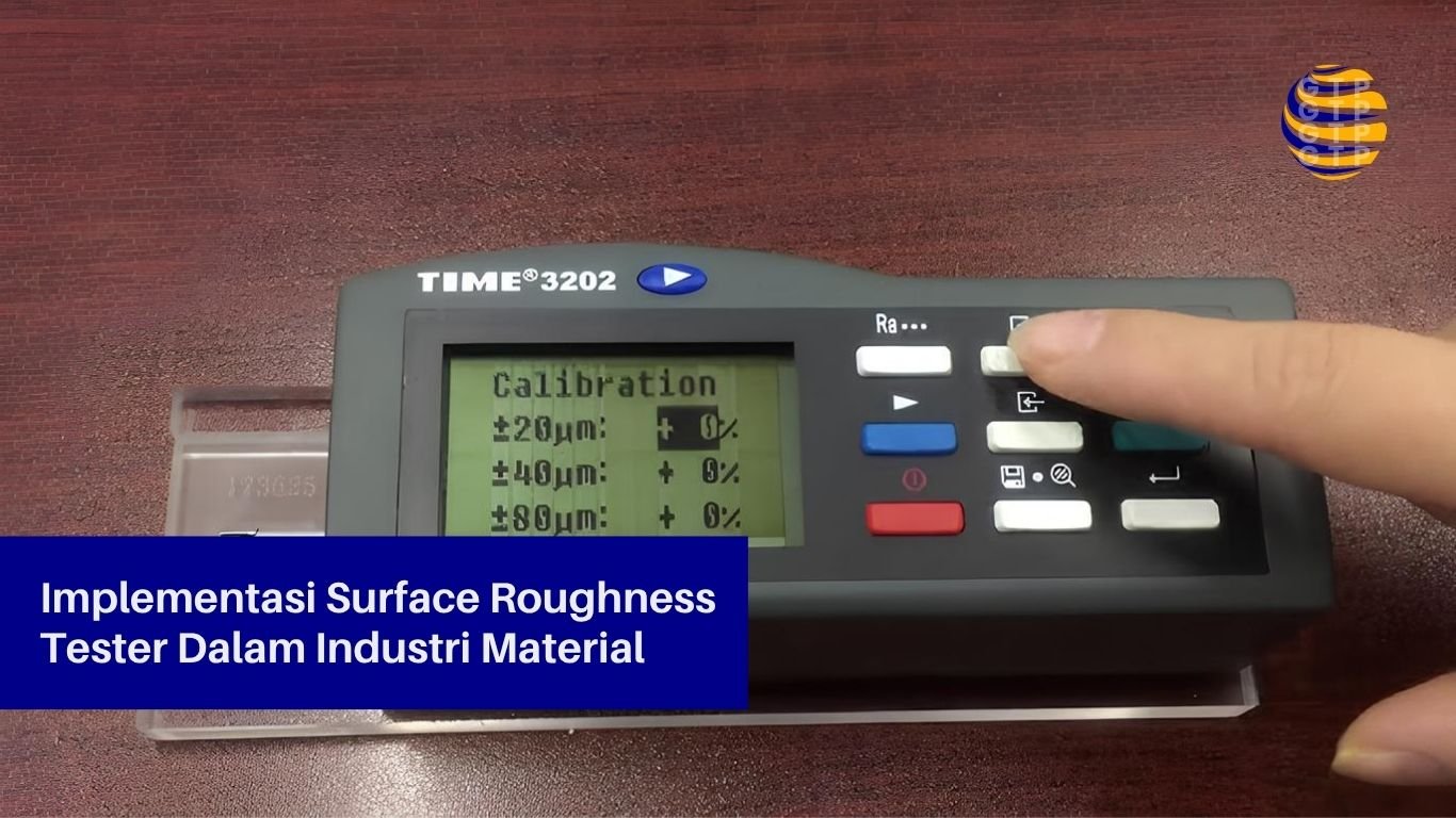 Implementasi Surface Roughness Tester Dalam Industri Material