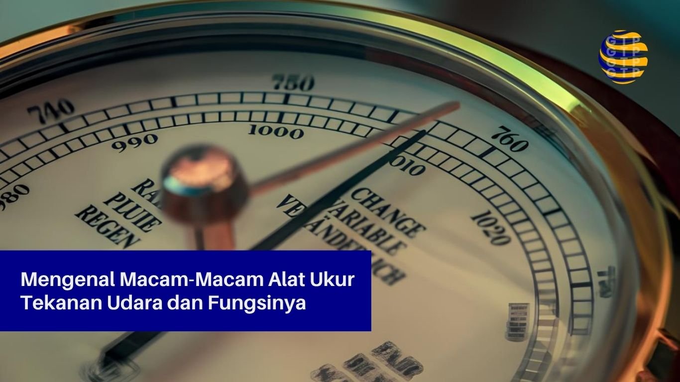 Mengenal Macam-Macam Alat Ukur Tekanan Udara dan Fungsinya