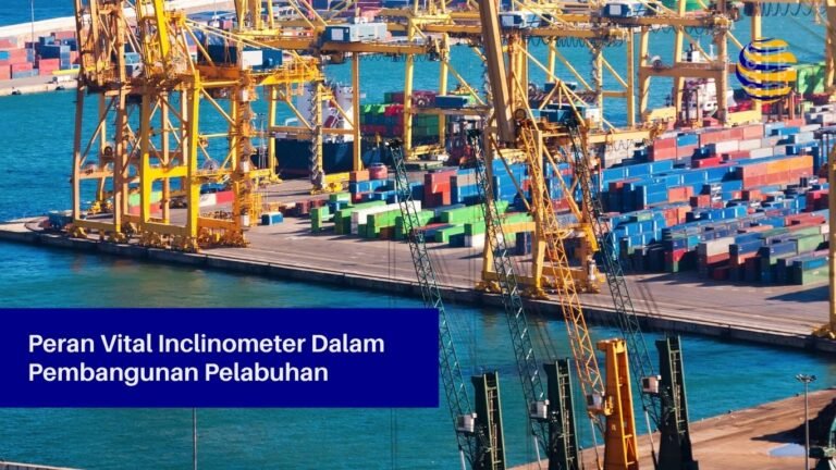 Peran Vital Inclinometer dalam Keberhasilan Proyek Pembangunan Pelabuhan