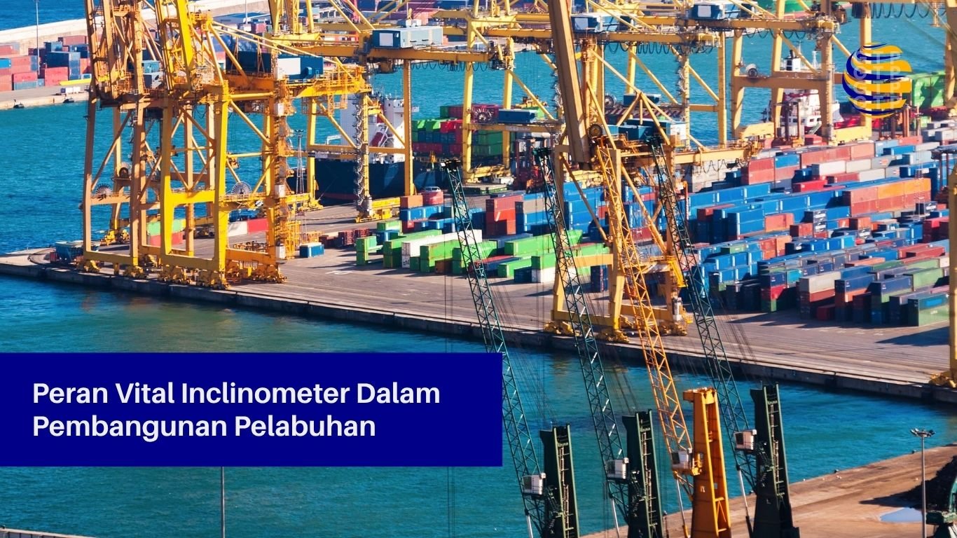 Peran Vital Inclinometer dalam Keberhasilan Proyek Pembangunan Pelabuhan