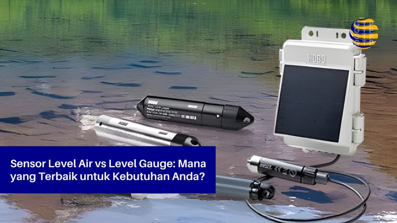 Sensor Level Air vs Level Gauge Mana yang Terbaik untuk Kebutuhan Anda
