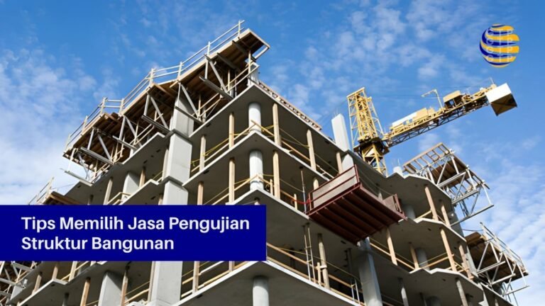 Tips Memilih Jasa Pengujian Struktur Bangunan