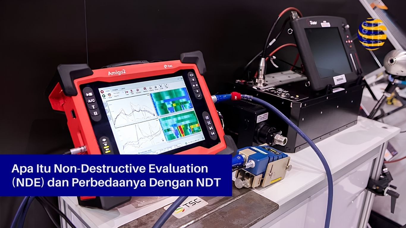 Apa Itu Non-Destructive Evaluation (NDE) dan Perbedaanya Dengan NDT