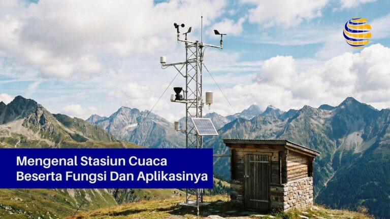 Mengenal Stasiun Cuaca Beserta Fungsi Dan Aplikasinya