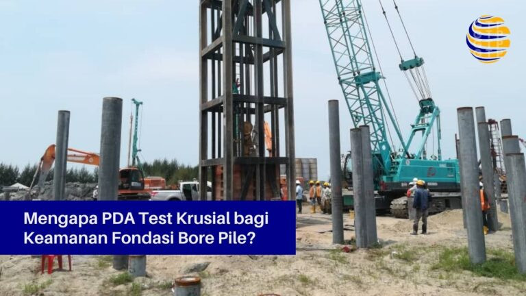 Mengapa PDA Test Krusial bagi Keamanan Fondasi Bore Pile?