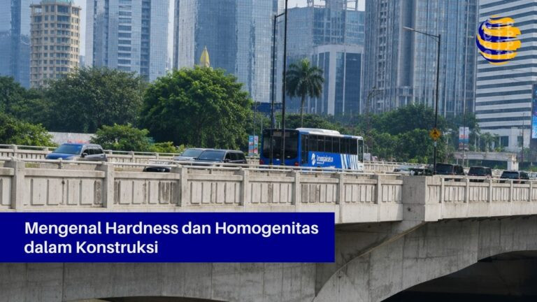 Mengenal Hardness dan Homogenitas dalam Konstruksi
