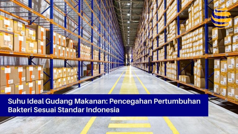 Suhu Ideal Gudang Makanan Panduan Lengkap Pencegahan Pertumbuhan Bakteri Sesuai Standar Indonesia