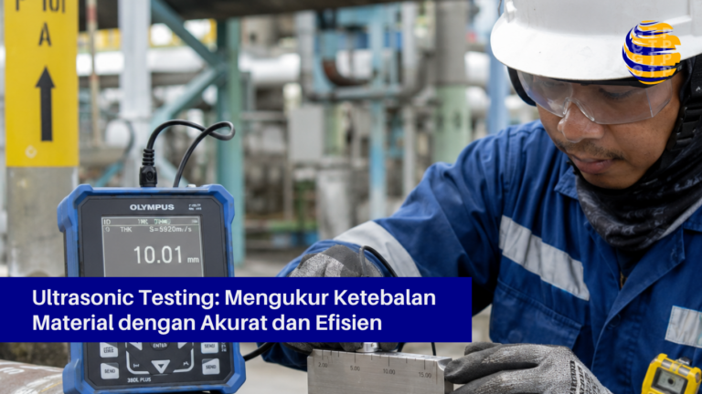 Ultrasonic Testing Mengukur Ketebalan Material dengan Akurat dan Efisien