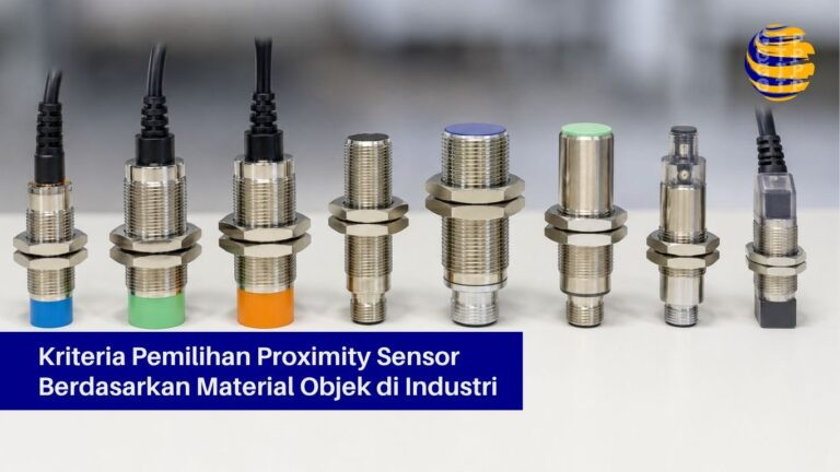Kriteria Pemilihan Proximity Sensor Berdasarkan Material Objek di Industri