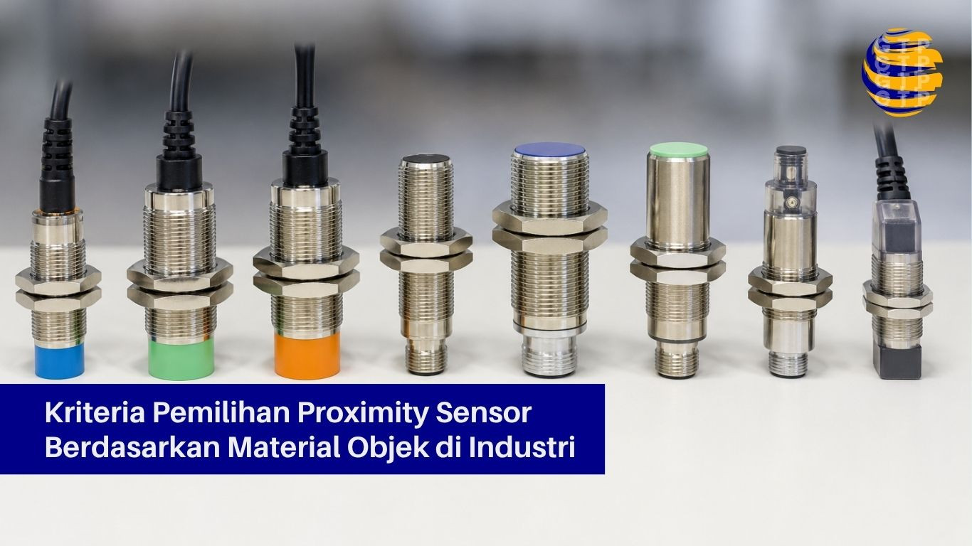 Kriteria Pemilihan Proximity Sensor Berdasarkan Material Objek di Industri