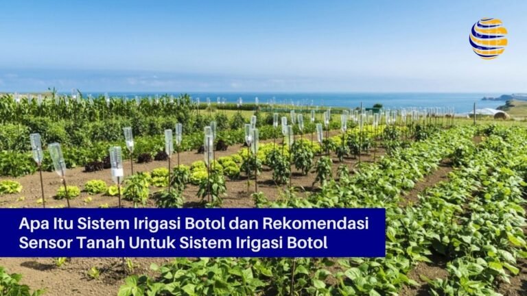 Apa Itu Sistem Irigasi Botol dan Rekomendasi Sensor Tanah Untuk Sistem Irigasi Botol
