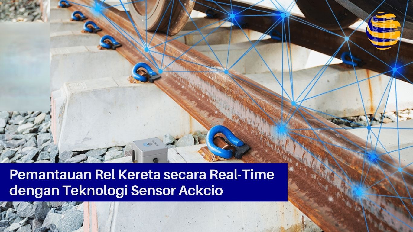 Pemantauan Rel Kereta secara Real-Time dengan Teknologi Sensor Ackcio