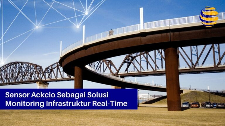 Sensor Ackcio Sebagai Solusi Monitoring Infrastruktur Real-Time untuk Jembatan, Terowongan, dan Bendungan